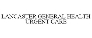 LANCASTER GENERAL HEALTH URGENT CARE