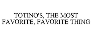 TOTINO'S, THE MOST FAVORITE, FAVORITE THING