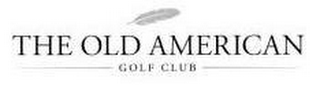 THE OLD AMERICAN GOLF CLUB