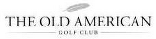 THE OLD AMERICAN GOLF CLUB