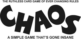 CHAOS THE RUTHLESS CARD GAME OF EVER CHANGING RULES  A SIMPLE GAME THAT'S GONE INSANE