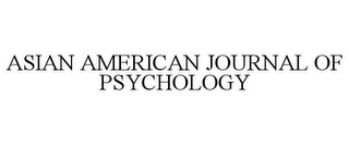 ASIAN AMERICAN JOURNAL OF PSYCHOLOGY