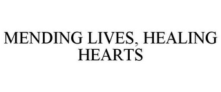 MENDING LIVES, HEALING HEARTS