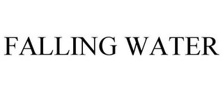 FALLING WATER