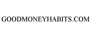 GOODMONEYHABITS.COM