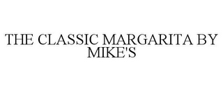 THE CLASSIC MARGARITA BY MIKE'S