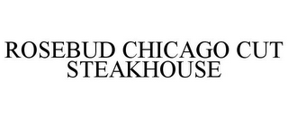 ROSEBUD CHICAGO CUT STEAKHOUSE