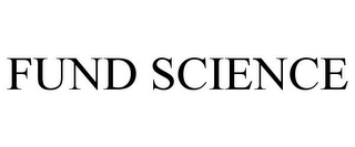 FUND SCIENCE
