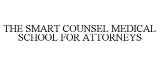 THE SMART COUNSEL MEDICAL SCHOOL FOR ATTORNEYS