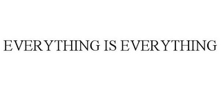 EVERYTHING IS EVERYTHING