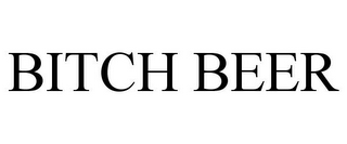 BITCH BEER