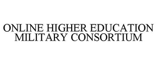 ONLINE HIGHER EDUCATION MILITARY CONSORTIUM