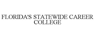 FLORIDA'S STATEWIDE CAREER COLLEGE