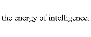 THE ENERGY OF INTELLIGENCE.