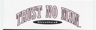 TRUST NO MAN LIMITED