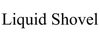 LIQUID SHOVEL