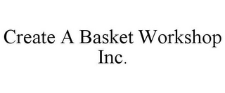 CREATE A BASKET WORKSHOP INC.