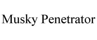 MUSKY PENETRATOR