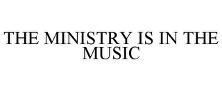 THE MINISTRY IS IN THE MUSIC