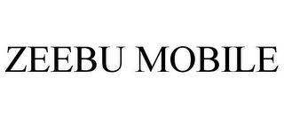 ZEEBU MOBILE