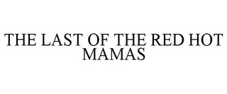 THE LAST OF THE RED HOT MAMAS