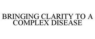 BRINGING CLARITY TO A COMPLEX DISEASE