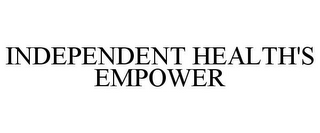 INDEPENDENT HEALTH'S EMPOWER