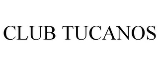 CLUB TUCANOS