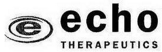 E ECHO THERAPEUTICS