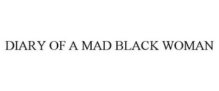 DIARY OF A MAD BLACK WOMAN