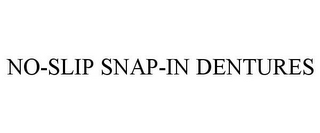 NO-SLIP SNAP-IN DENTURES