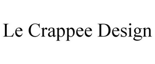 LE CRAPPEE DESIGN