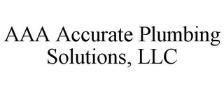 AAA ACCURATE PLUMBING SOLUTIONS, LLC