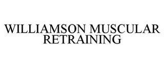 WILLIAMSON MUSCULAR RETRAINING