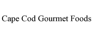 CAPE COD GOURMET FOODS