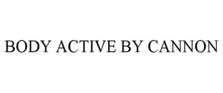 BODY ACTIVE BY CANNON