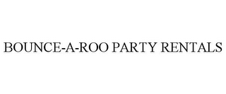 BOUNCE-A-ROO PARTY RENTALS