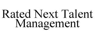 RATED NEXT TALENT MANAGEMENT