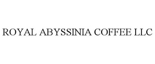 ROYAL ABYSSINIA COFFEE LLC