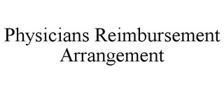 PHYSICIANS REIMBURSEMENT ARRANGEMENT