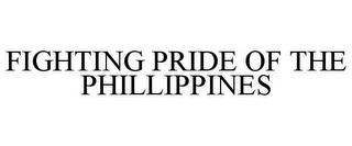 FIGHTING PRIDE OF THE PHILLIPPINES