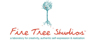 FIRE TREE STUDIOS A LABORATORY FOR CREATIVITY, AUTHENTIC SELF-EXPRESSION & REALIZATION