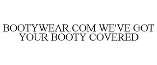 BOOTYWEAR.COM WE'VE GOT YOUR BOOTY COVERED