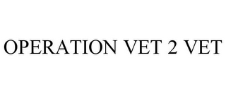 OPERATION VET 2 VET