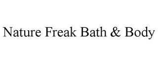 NATURE FREAK BATH & BODY