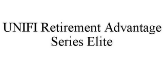 UNIFI RETIREMENT ADVANTAGE SERIES ELITE