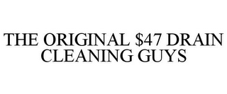 THE ORIGINAL $47 DRAIN CLEANING GUYS