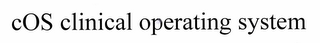 COS CLINICAL OPERATING SYSTEM