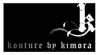 K KOUTURE BY KIMORA
