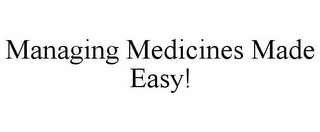 MANAGING MEDICINES MADE EASY!